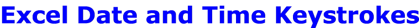 Excel Date and Time Keystrokes