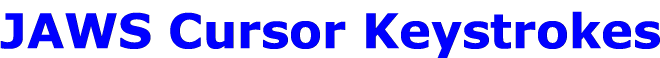 JAWS Cursor Keystrokes