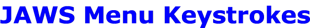 JAWS Menu Keystrokes