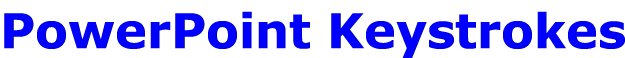 PowerPoint Keystrokes