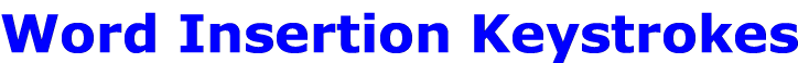 Word Insertion Keystrokes